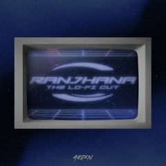 ranjhana (the lo-fi cut) - arjxn
