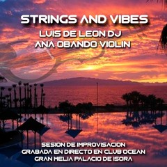 LUIS DE LEON DJ AND ANA OBANDO VIOLIN - STRINGS AND VIBES