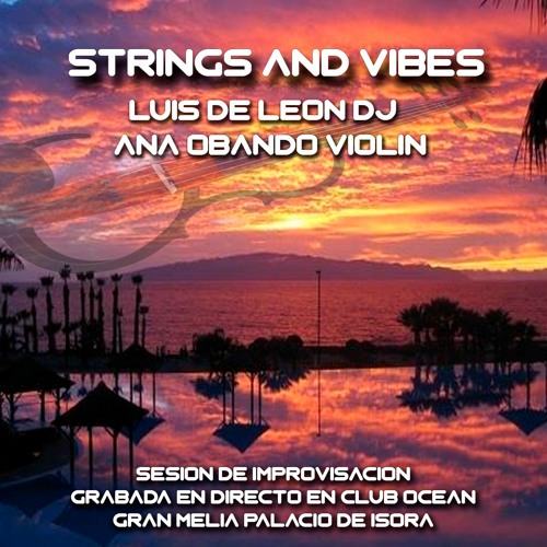LUIS DE LEON DJ AND ANA OBANDO VIOLIN - STRINGS AND VIBES