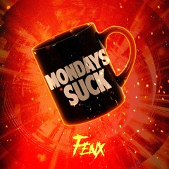 Fenx - Mondays Suck