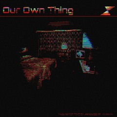Our Own Thing - (prod.JAYANY%)