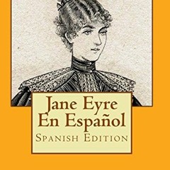 [ACCESS] KINDLE PDF EBOOK EPUB Jane Eyre En Español: libro clásico en Español de Char