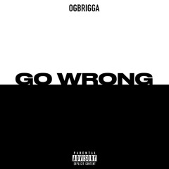 GO WRONG