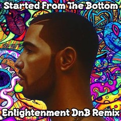 Drake - Started From The Bottom (Enlightenment DnB Remix) [420 FREE DOWNLOAD]