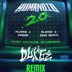 Eprom & Zeke Beats - HUMANOID 2.0 (Dukez Remix)**1000 FOLLOWERS FREEBIE****