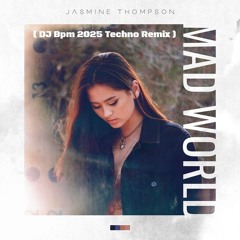 Jasmine Thompson - Mad World ( DJ Bpm 2025 Techno Remix )