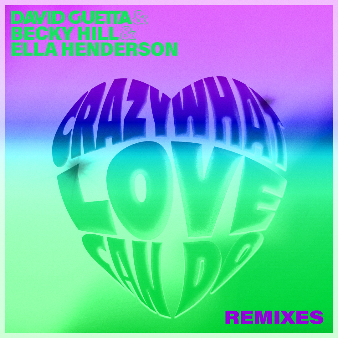 Listen to Crazy What Love Can (with Becky Hill & Ella Henderson