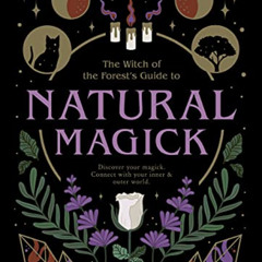 [DOWNLOAD] PDF ✓ Natural Magick: Discover your magick. Connect with your inner & oute