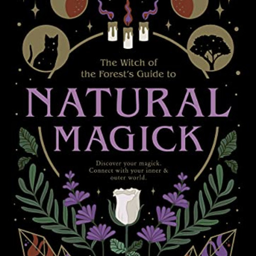 [Free] EPUB 💗 Natural Magick: Discover your magick. Connect with your inner & outer