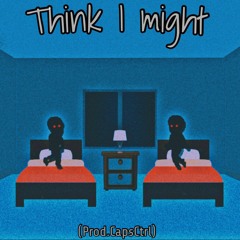 Think I Might (feat. KYGUMEI) Prod CapsCtrl