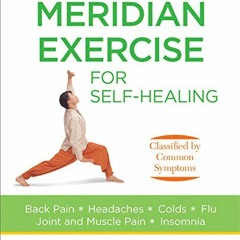 Get [EBOOK EPUB KINDLE PDF] Meridian Exercise for Self Healing: Classified by Common