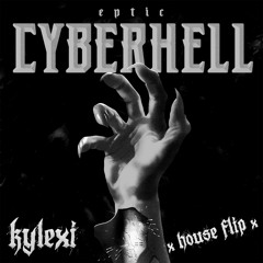 Eptic - CYBERHELL (KYLEXI HOUSE FLiP)