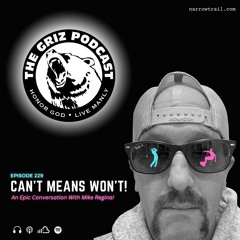 E-229: Can't Means Won't! - An Epic Conversation With Mike Regina!