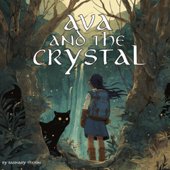 Ava and the Crystal: A Bedtime Journey Through the Woods Part 1