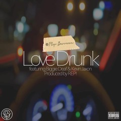 Love Drunk (ft Biggie Deaf and Kevin Jaxon)