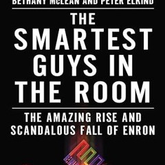 ⚡PDF⚡ The Smartest Guys in the Room: The Amazing Rise and Scandalous Fall of Enron