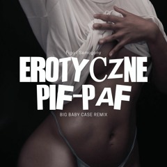 Figo i Samogony - Erotyczne Pif-Paf (BIG BABY CASE Remix)