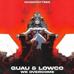 GUAU & LOWCO - We Overcome