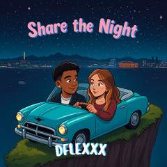 SHARE THE NIGHT - DFlexXx