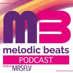 Melodic Beats Podcast #122 Hands On MRSFLV