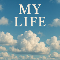 My Life