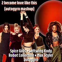 2 Become Love Like This (autogyro mashup)