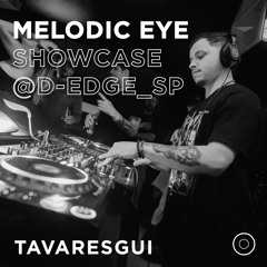 MELODIC EYE SHOWCASE @D-EDGE - TAVARESGUI