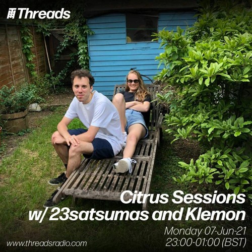 Citrus Sessions w/ 23satsumas and Klemon - 07-Jun-21