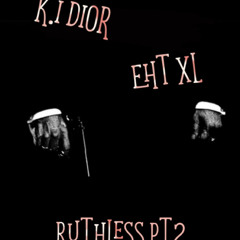 K.i Dior x EHT xL - Ruthless pt2