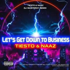 Lets get down to business Tiesto Naaz ALTERNATE DJ MASTERX1 REMIX