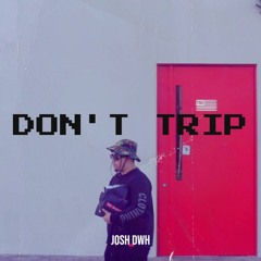 Don't Trip (Prod. by Meiser Beats)