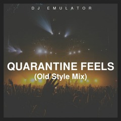 Quarantine Feels (Old Style Mix)