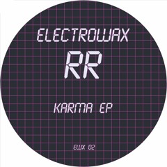 EWX - 02 - RR - KARMA EP (ELECTROWAX)