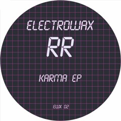 EWX - 02 - RR - KARMA EP (ELECTROWAX)