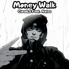 Money Walk Feat. Natsu!