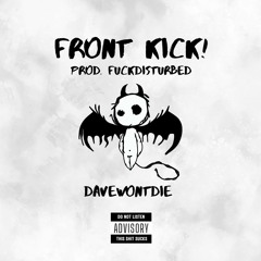 front kick! (prod. fuckdisturbed)