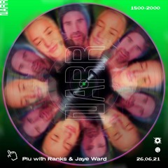 PLU w/ Ranks & Jaye Ward 26/06/21