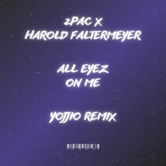 2Pac & Harold Faltermeyer - All Eyez On Me (YOJJIO Remix)