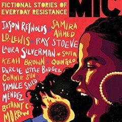 Open PDF Take the Mic: Fictional Stories of Everyday Resistance by  Jason Reynolds,Samira Ahmed,L. D