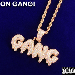 ON GANG!