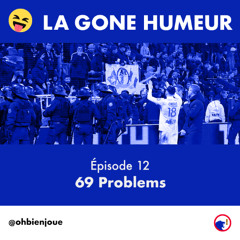 La Gone Humeur - Épisode 12 - 69 Problems