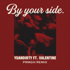 yuandirty - by your side (ft. Valentine) [PRMGH Remix]