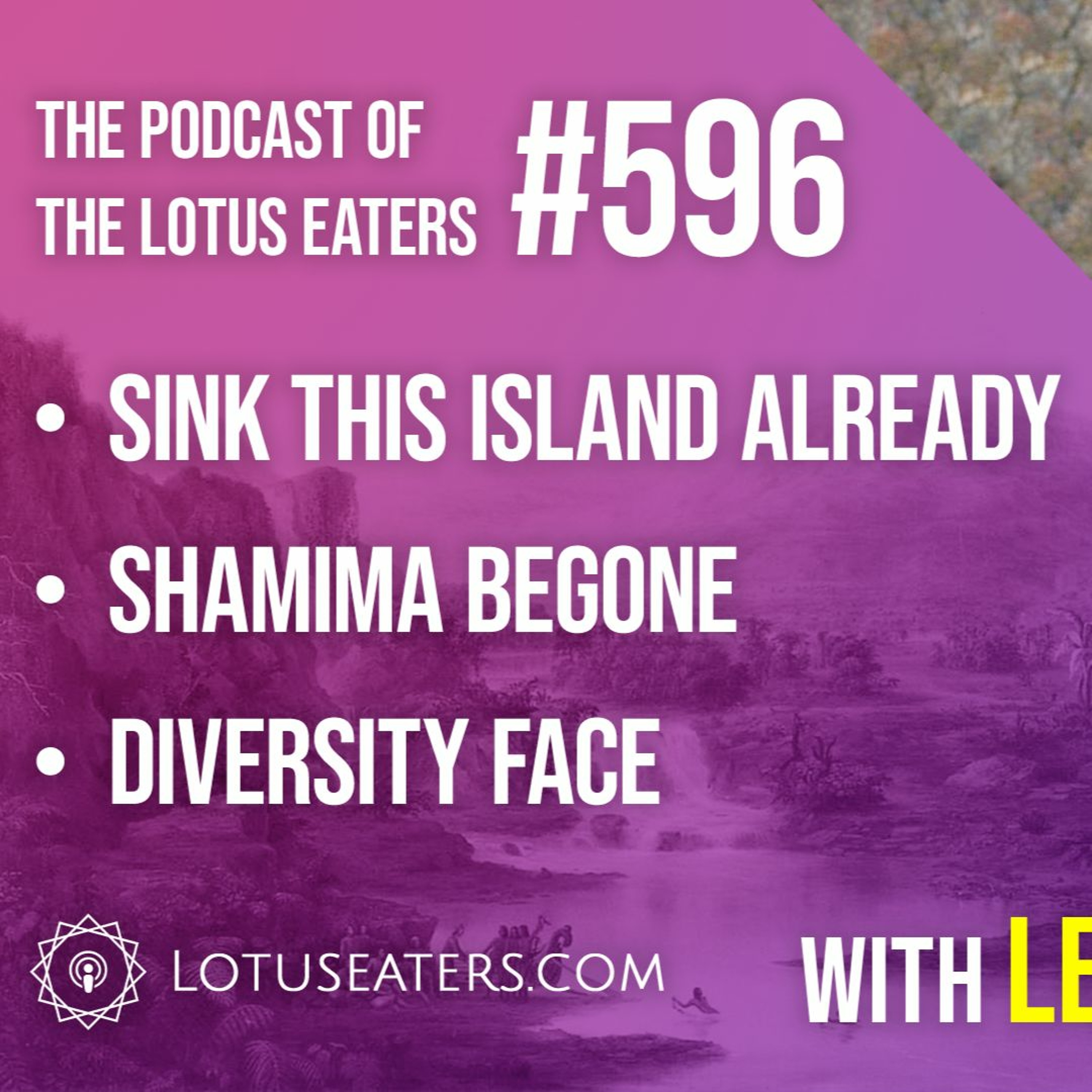 The Podcast of the Lotus Eaters #596