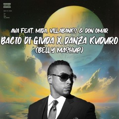 AVA feat. Mida, VillaBanks & Don Omar - Bacio di Giuda X Danza Kuduro (Belly Mashup)