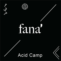 Acid Camp Vol. 137 — fana'