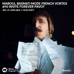 MABOUL BASMATI mode FRENCH VORTEX #70 invite FOREVER PAVOT - 27 Juin 2024