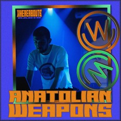Whereabouts Radio - Anatolian Weapons #38