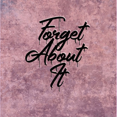 Forget About It