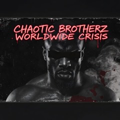 Chaotic Brotherz - Worldwide Crisis