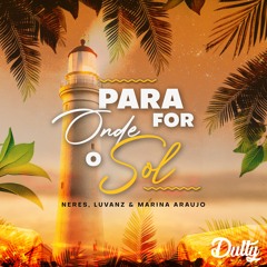 Neres, Luvanz Ft. Marina Araújo - Para Onde For O Sol (MÜNCH Remix)